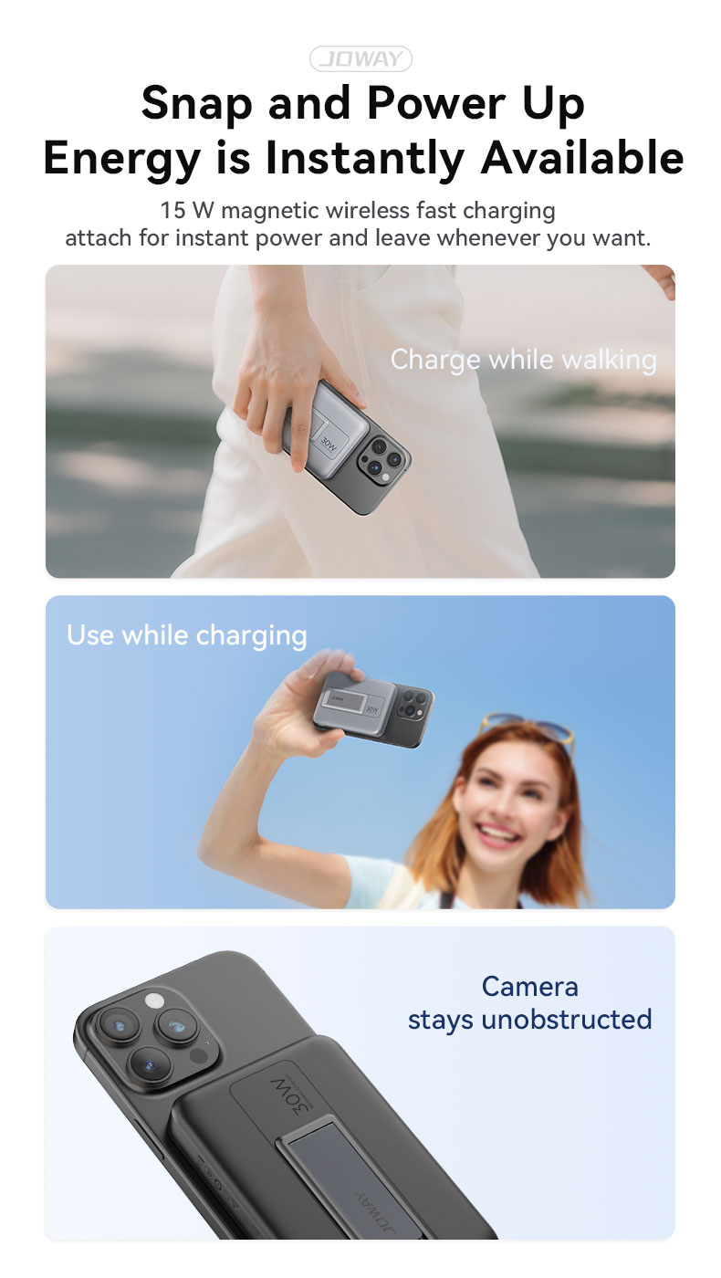 15 W magnetic wireless fast charging
attach for instant power and leave whenever you wan